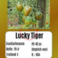 Lucky Tiger DER TOMATENFLÜSTERER