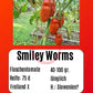 Smiley Worms DER TOMATENFLÜSTERER
